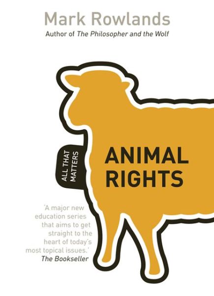 Cover for Mark Rowlands · Animal Rights: All That Matters - All That Matters (Paperback Book) (2013)