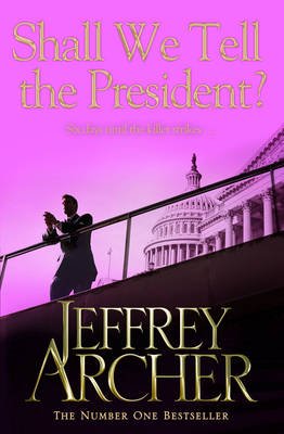 Shall We Tell the President? - Kane and Abel series - Jeffrey Archer - Livros - Pan Macmillan - 9781447221845 - 29 de agosto de 2013