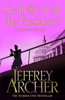 Shall We Tell the President? - Kane and Abel series - Jeffrey Archer - Bøker - Pan Macmillan - 9781447221845 - 29. august 2013