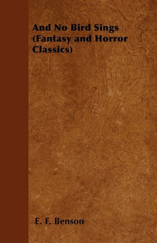 Cover for E. F. Benson · And No Bird Sings (Fantasy and Horror Classics) (Paperback Book) (2011)