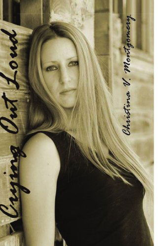 Cover for Christina V. Montgomery · Crying out Loud (Paperback Book) (2009)