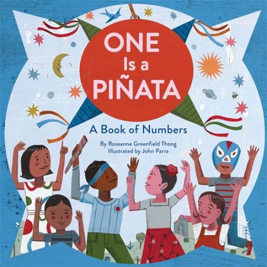 One Is a Pinata: A Book of Numbers - Roseanne Thong - Books - Chronicle Books - 9781452155845 - April 2, 2019