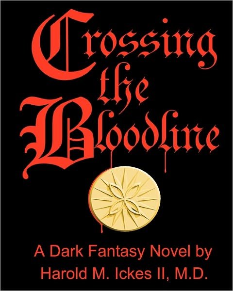 Cover for Ickes, Harold M, II · Crossing the Bloodline: a Dark Fantasy Novel (Paperback Bog) (2010)