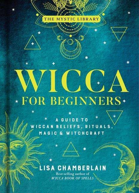 Cover for Lisa Chamberlain · Wicca for Beginners: A Guide to Wiccan Beliefs, Rituals, Magic, and Witchcraft - The Mystic Library (Gebundenes Buch) (2020)