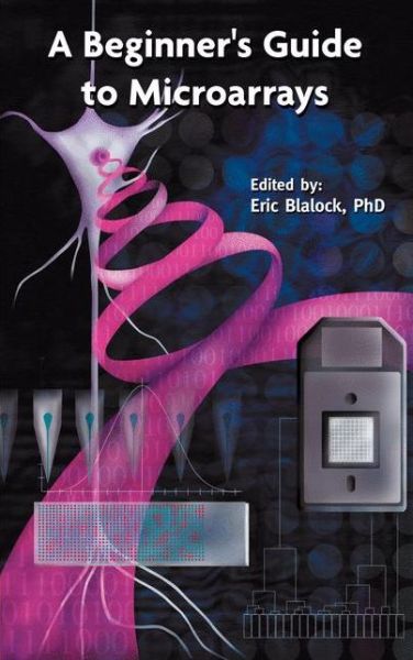 Cover for Eric M Blalock · A Beginner S Guide to Microarrays (Softcover Reprint of the Origi) (Paperback Book) [Softcover Reprint of the Original 1st Ed. 2003 edition] (2012)
