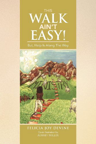 Cover for Felicia Joy Devine · This Walk Ain't Easy!: But, Help is Along the Way (Paperback Book) (2012)