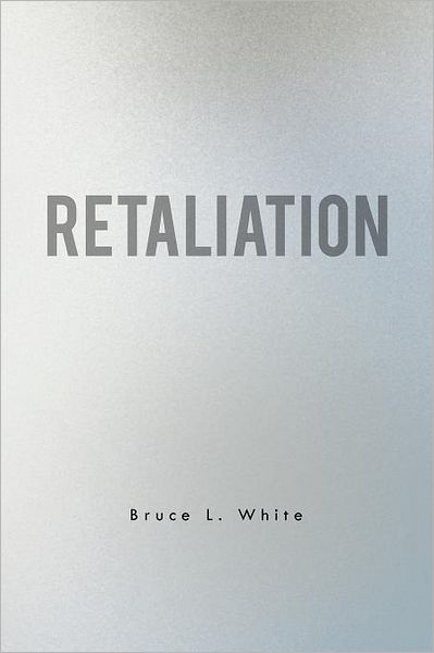 Cover for Bruce L White · Retaliation (Paperback Bog) (2011)