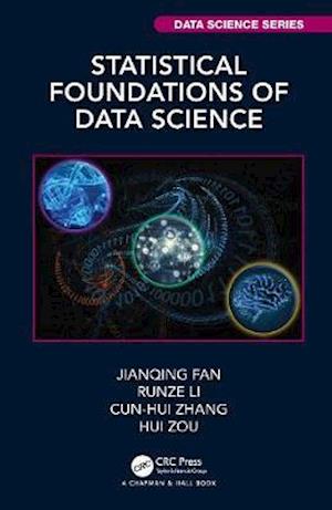 Cover for Fan, Jianqing (Princeton University, New Jersey, USA) · Statistical Foundations of Data Science - Chapman &amp; Hall / CRC Data Science Series (Hardcover Book) (2020)