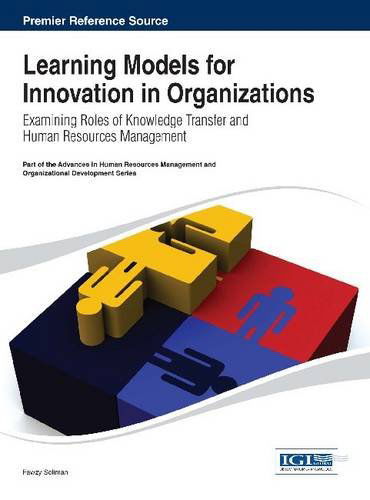 Cover for Fawzy Soliman · Learning Models for Innovation in Organizations: Examining Roles of Knowledge Transfer and Human Resources Management (Premier Reference Source) (Hardcover Book) (2013)