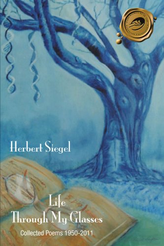 Cover for Herbert Siegel · Life Through My Glasses: Collected Poems, 1950-2011 (Paperback Book) (2012)