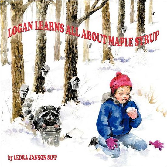 Cover for Leora Janson Sipp · Logan Learns All About Maple Syrup (Paperback Book) (2012)