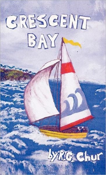 R. G. Chur · Crescent Bay (Hardcover Book) (2012)