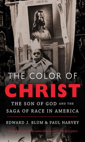 Cover for Paul Harvey · The Color of Christ: The Son of God and the Saga of Race in America (Paperback Book) [New edition] (2014)