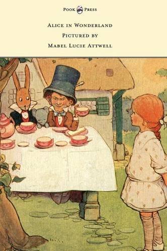 Alice in Wonderland - Pictured by Mabel Lucie Attwell - Lewis Carroll - Kirjat - Pook Press - 9781473312845 - tiistai 22. huhtikuuta 2014