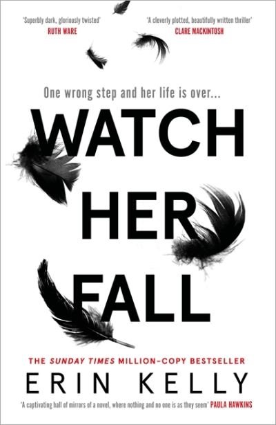 Cover for Erin Kelly · Watch Her Fall: An utterly gripping and twisty edge-of-your-seat suspense thriller from the bestselling author (Paperback Book) (2021)