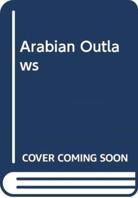 Cover for Peter Webb · Arabian Outlaws: Memory and Myth in the Making of Pre-Islam (Hardcover Book) (2023)