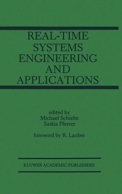 Real-time Systems Engineering and Applications: Engineering and Applications - the Springer International Series in Engineering and Computer Science - Michael Schiebe - Kirjat - Springer-Verlag New York Inc. - 9781475769845 - tiistai 12. maaliskuuta 2013