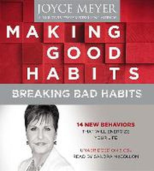 Cover for Joyce Meyer · Making Good Habits, Breaking Bad Habits: 14 New Behaviors That Will Energize Your Life (Audiobook (CD)) [Unabridged edition] (2014)