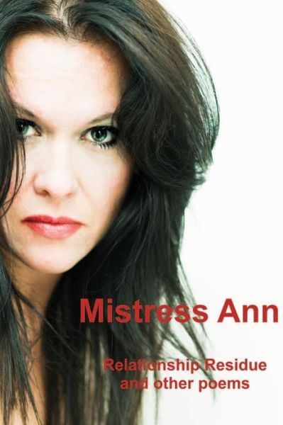 Cover for Mistress Ann · Relationship Residue: and Other Poems (Paperback Book) (2013)