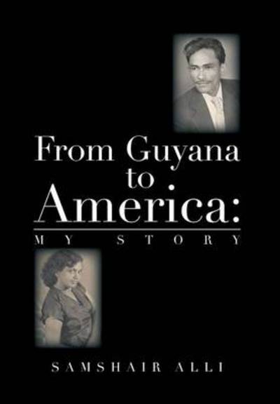 Cover for Samshair Alli · From Guyana to America: My Story (Hardcover Book) (2013)