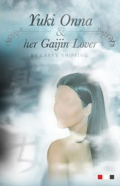 Cover for Larry Knipfing · Yuki Onna and Her Gaijin Lover (Paperback Book) (2013)