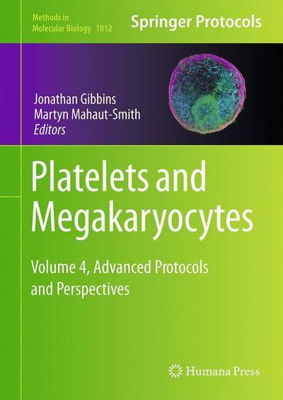 Cover for Platelets and Megakaryocytes: Volume 4, Advanced Protocols and Perspectives - Methods in Molecular Biology (Hardcover Book) [1st ed. 2018 edition] (2018)