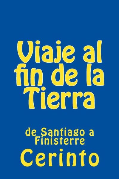 Cover for Cerinto · Viaje Al Fin De La Tierra: De Santiago a Finisterre (Paperback Book) (2014)