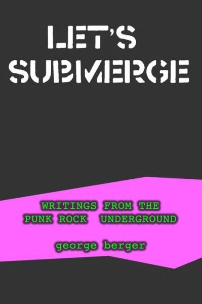 Cover for George Berger · Let's Submerge: Tales from the Punk Rock Underground (Paperback Bog) (2014)