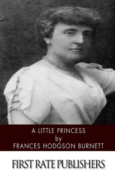 A Little Princess - Frances Hodgson Burnett - Bücher - Createspace - 9781496182845 - 9. März 2014