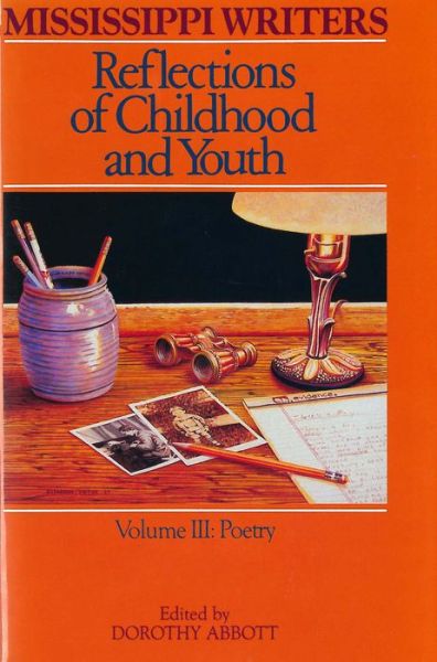 Cover for Dorothy Abbott · Mississippi Writers: Reflections of Childhood and Youth: Volume III: Poetry (Paperback Book) (2018)