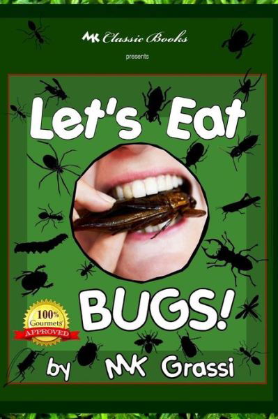 Cover for Mk Grassi · Let's Eat Bugs!: a Thought- Provoking Introduction to Edible Insects for Adventurous Teens and Adults (2nd Edition) (Paperback Bog) (2014)