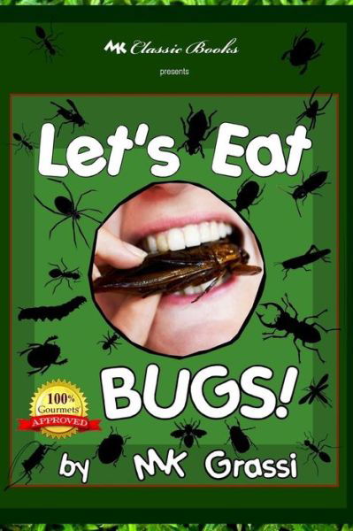 Cover for Mk Grassi · Let's Eat Bugs!: a Thought- Provoking Introduction to Edible Insects for Adventurous Teens and Adults (2nd Edition) (Taschenbuch) (2014)