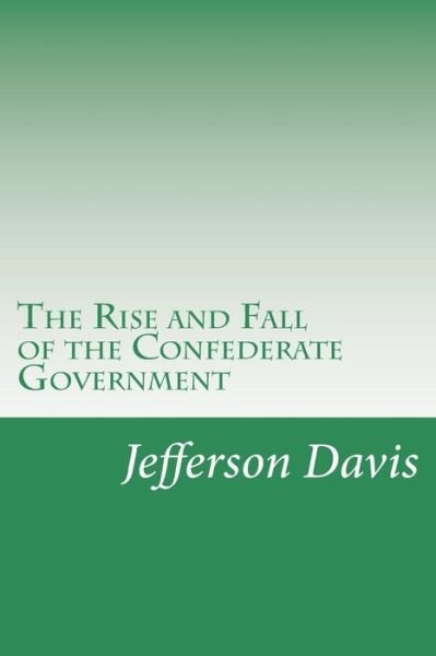 Cover for Jefferson Davis · The Rise and Fall of the Confederate Government (Paperback Bog) (2014)