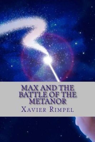 Cover for Soc Xavier Rimpel Cer · Max and the Battle of the Metanor: You Are About to Be Suck into the Edventure of Max and the Battle of the Metanor.prepare for the Wizardry, Action, (Paperback Book) (2014)