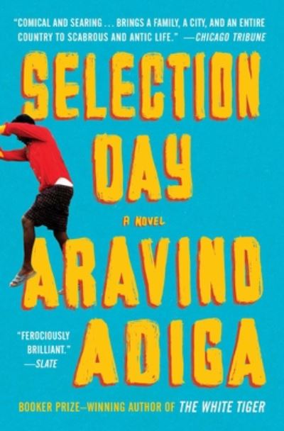 Cover for Aravind Adiga · Selection Day: A Novel (Paperback Book) (2017)