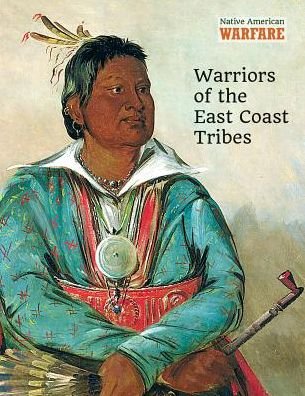 Cover for Chris McNab · Warriors of the East Coast Tribes (Hardcover bog) (2017)