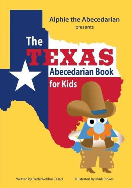 The Texas Abecedarian Book for Kids - Dede Weldon Casad - Bücher - Createspace - 9781503239845 - 5. Dezember 2014