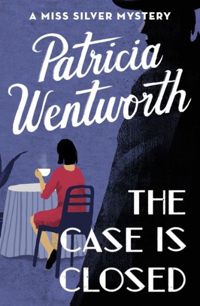 The Case Is Closed - Miss Silver Mysteries - Patricia Wentworth - Boeken - Open Road Media Mystery & Thri - 9781504047845 - 24 oktober 2017