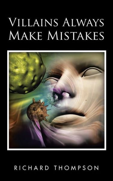 Villains Always Make Mistakes - Richard Thompson - Livros - Authorhouse - 9781504922845 - 25 de julho de 2015