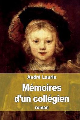 Cover for Andre Laurie · Memoires D'un Collegien: Un College De Departement (Paperback Book) (2015)