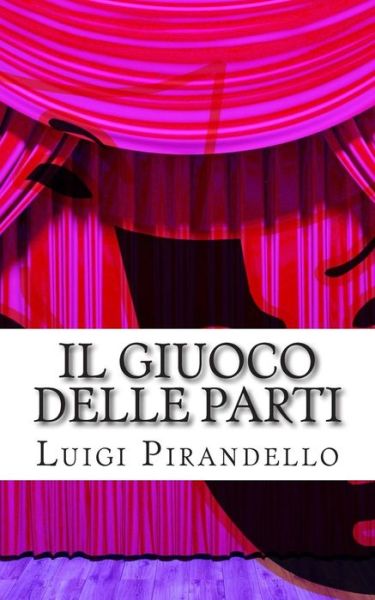 Cover for Luigi Pirandello · Il Giuoco Delle Parti: Comedia in Tre Atti (Taschenbuch) (2015)