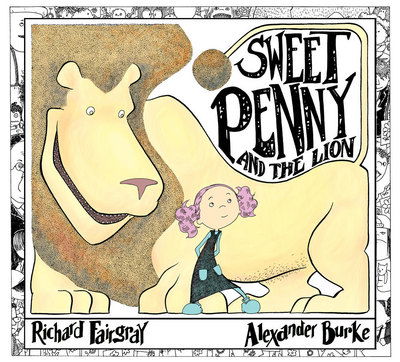 Cover for Richard Fairgray · Sweet Penny and the Lion (Hardcover Book) (2018)