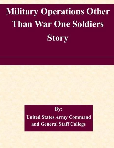 Cover for United States Army Command and General S · Military Operations Other Than War One Soldiers Story (Paperback Book) (2015)