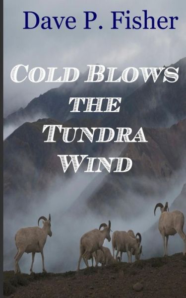 Cover for Dave P Fisher · Cold Blows the Tundra Wind (Paperback Book) (2015)