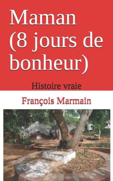 Cover for M Francois Marmain · Maman (8 Jours De Bonheur): Histoire Vraie (Paperback Book) (2015)