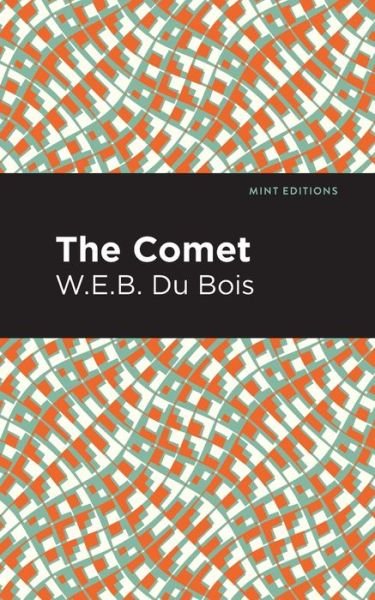 The Comet - Mint Editions - W. E. B. Du Bois - Books - Graphic Arts Books - 9781513296845 - July 22, 2021