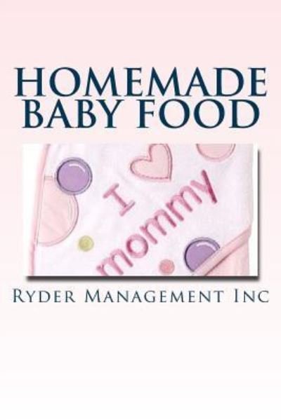 Cover for Ryder Management Inc · Homemade Baby Food (Paperback Bog) (2015)