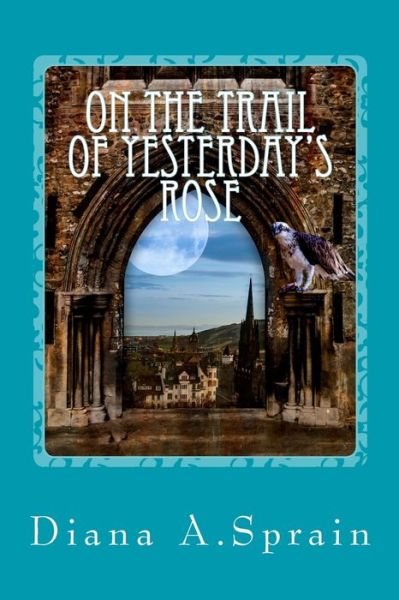 Cover for Diana a Sprain · On the Trail of Yesterday's Rose (Paperback Book) (2015)