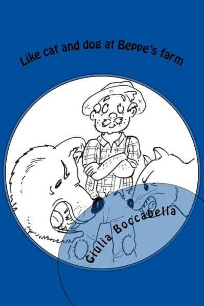 Cover for Giulia Boccabella · Like cat and dog at Beppe's farm (Pocketbok) (2015)