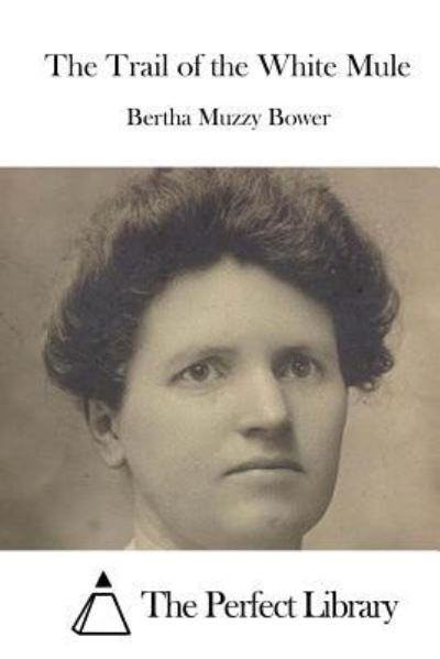 Cover for Bertha Muzzy Bower · The Trail of the White Mule (Paperback Book) (2015)